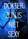 DOKTER ZIJN IS NIET SEXY - Dokter Rood - 9789462545731