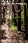 Achterhaald verleden - Dick van Zijderveld - 9789462660618