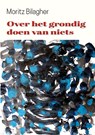 Over het grondig doen van niets - Moritz Bilagher - 9789462664821