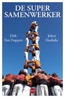 De supersamenwerker - Dirk van Duppen ; Johan Hoebeke - 9789462670655