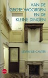 Van de grote woorden en de kleine dingen - Lieven De Cauter - 9789462671348