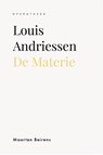 Louis Andriessen. De Materie - Maarten Beirens - 9789462705388