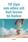 10 tips om alles uit het leven te halen - Gijs Jansen - 9789462724969