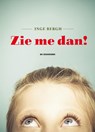 Zie me dan! - Inge Bergh - 9789462910119