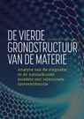 De vierde grondstructuur van de materie - Gerben Stavenga - 9789463014779