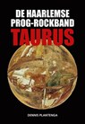 De Haarlemse prog-rockband Taurus - Dennis Plantenga - 9789463650908