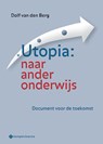 Utopia: naar ander onderwijs - Dolf Van den Berg - 9789463710183