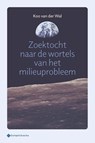 Zoektocht naar de wortels van het milieuprobleem - Koo van der Wal - 9789463714334