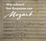 Wie schreef het requiem van Mozart? - Pieter Bergé - 9789463726900