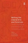 Writing the Liberal Arts and Sciences - Mary Bouquet ; Annemieke Meijer ; Cornelus Sanders - 9789463729369