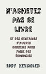 N'achetez pas ce livre - Eddy Keymolen - 9789463867528