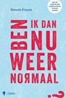 Ben ik dan nu weer normaal? - Brenda Froyen - 9789463933001