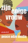 Zijn enige vrouw - Peace Adzo Medie - 9789464014365