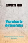 Waargebeurde dierenverhalen - Elisabeth Klein - 9789464058369