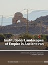 Institutional Landscapes of Empire in Ancient Iran -  - 9789464271751