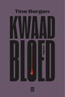 kwaad bloed - Tine Bergen - 9789464341300