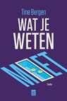 Wat je weten moet - Tine Bergen - 9789464342338