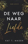 De weg naar liefde - Kat T. Masen - 9789464402155
