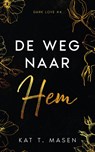 De weg naar hem - Kat T. Masen - 9789464402643