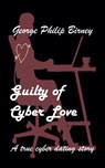 Guilty of Cyber Love - George Philip Birney - 9789464437478