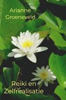 Reiki en Zelfrealisatie - Arianne Groeneveld - 9789464482997