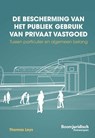 De bescherming van het publiek gebruik van privaat vastgoed - Thomas Leys - 9789464511215