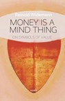 Money is a mind thing - Reinold Widemann - 9789464623970
