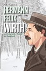 Hermann Felix Wirth 1885-1981 - A.H. Huussen jr. - 9789464627404