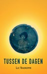 Tussen de dagen - Luc Vandromme - 9789464641820