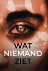Wat niemand ziet - Anita Kroef - 9789464642605