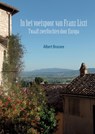 In het voetspoor van Franz Liszt - Albert Brussee - 9789464650013