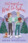 Het begint op kerst te lijken - Anina Nouschka - 9789464822106