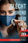 Slechthorendheid kan je niet zien - Chantal POEL - 9789464856088