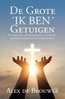 De Grote ´IK BEN´ Getuigen - Alex de Brouwer - 9789464874235