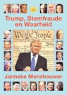 Trump, Stemfraude en Waarheid - Janneke Monshouwer - 9789465115535
