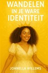 Wandelen in je Ware Identiteit - Johnella Willems - 9789465314617