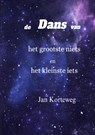 De dans van het grootste niets en het kleinste iets - Jan Korteweg - 9789465318561