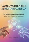 Samenwerken met je Digitale Collega - Josje Van Beek - 9789465386966