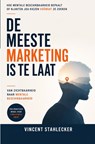 DE MEESTE MARKETING IS TE LAAT - Vincent Stahlecker - 9789465467597