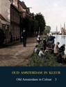 Oud Amsterdam in kleur / Old Amsterdan in Colour - Hendrick Van Aemstel - 9789465468136