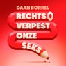 Rechts verpest onze seks - Daan Borrel - 9789465520384