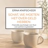 Schat, we moeten het over geld hebben - Erna Knipscheer - 9789465541198
