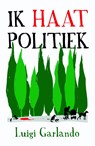 Ik haat politiek - Luigi Garlando - 9789490139087