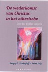 De wederkomst van Christus in het etherische - Sergej O. Prokofieff ; Peter Selg - 9789490455217