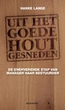 Uit het goede hout gesneden - Hanke Lange - 9789490463373