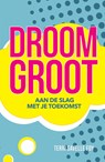 Droom groot - Terri Savelle Foy - 9789490489670