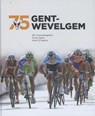 75 Gent-Wevelgem - Rik Vanwalleghem ; Rudy Neve ; Koen D'haene - 9789491376313