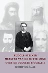Rudolf Steiner - meester van de witte loge - Judith von Halle - 9789491748035