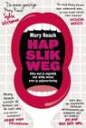 Hap slik weg - Mary Roach - 9789491845031