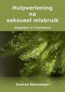 Hulpverlening na seksueel misbruik. Wegwijzer in Traumaland - Ivonne Meeuwsen - 9789491886201